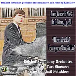 Mikhail Petukhov performs Rachmaninov: Piano Concerto No. 3 in D Minor, Op. 30 and Rimsky-Korsakov “Three miracles” by Mikhail Petukhov album reviews, ratings, credits
