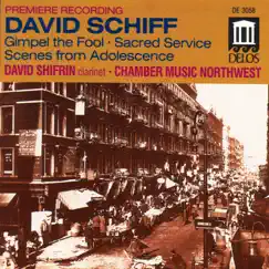 Schiff: Sacred Service Suite, Divertimento from Gimpel the Fool, Scenes from Adolescence by Chamber Music Northwest & David Shifrin album reviews, ratings, credits