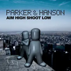Aim High, Shoot Low by Parker & Hanson album reviews, ratings, credits