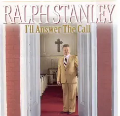 I'll Answer the Call by Ralph Stanley album reviews, ratings, credits