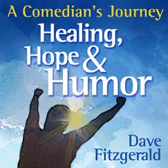 Healing, Hope & Humor - A Comedian's Journey by Dave Fitzgerald & Darren LaCroix album reviews, ratings, credits