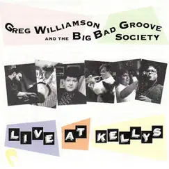 Live At Kelly's by Greg Williamson, The Big Bad Groove Society, Larry Fuller, Paul Mazzio, Bryan Dickerson, Dan Marcus & Larry Holloway album reviews, ratings, credits