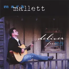 Deliver Me from Me by Mark Mallett album reviews, ratings, credits