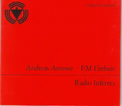 Radio Inferno by Andreas Ammer & F.M. Einheit album reviews, ratings, credits