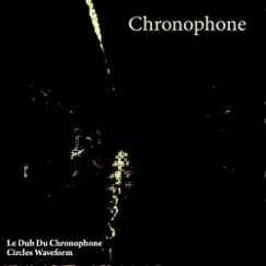 Le Dub Du Chronophone EP - Single by Chronophone album reviews, ratings, credits