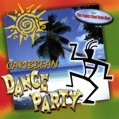 Caribbean Dance Party by Tropics Steel Drum Band album reviews, ratings, credits
