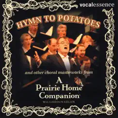 Hymn to Potatoes by Garrison Keillor, Philip Brunelle, VocalEssence Ensemble Singers, Charles Kemper, Michael Jorgensen, Richard Dworsky, John Niemann, Guy's All-star Shoe Band, Ray Gaynor, Greg Hippen, Andy Stein, Tom Keith & Tim Russell album reviews, ratings, credits
