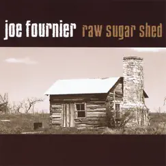 Raw Sugar Shed by Joe Fournier album reviews, ratings, credits
