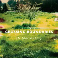 All That Matters by Crossing Boundaries album reviews, ratings, credits