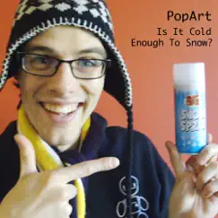 Is It Cold Enough To Snow? by PopArt album reviews, ratings, credits