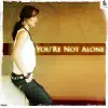 You're Not Alone 2009 album lyrics, reviews, download