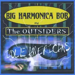 Idle Americans by Big Harmonica Bob album reviews, ratings, credits
