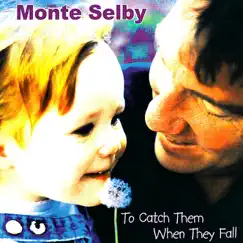 To Catch Them When They Fall by Monte Selby album reviews, ratings, credits