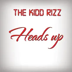 Heads Up - Single by The Kidd Rizz album reviews, ratings, credits