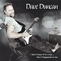 I Don't Know If Its True..but It Happened to Me by Dave Duncan album reviews, ratings, credits