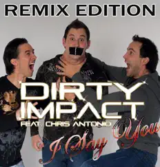 I Say You - Remix Edition by Dirty Impact & Chris Antonio album reviews, ratings, credits