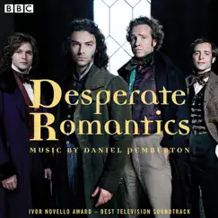 Desperate Romantics: Original Soundtrack From the BBC TV Series by Daniel Pemberton album reviews, ratings, credits