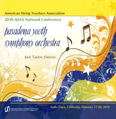 ASTA National Orchestra Conference 2010 Pasadena Youth Symphony Orchestra (Live) by Jack Taylor & Pasadena Youth Symphony Orchestra album reviews, ratings, credits