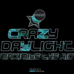 Maximise the Rig - EP by Crazy Daylight album reviews, ratings, credits