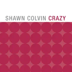 Crazy - Single by Shawn Colvin album reviews, ratings, credits