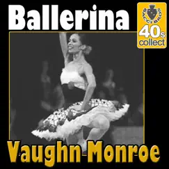 Ballerina (Digitally Remastered) - Single by Vaughn Monroe album reviews, ratings, credits