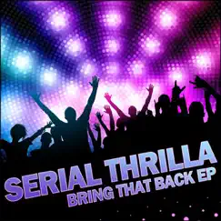 Bring That Back EP - Single by Serial Thrilla album reviews, ratings, credits