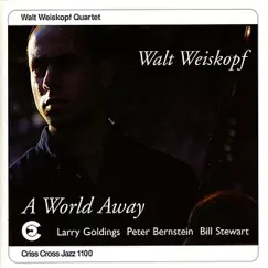 A World Away by Walt Weiskopf Quartet, Larry Goldings, Peter Bernstein & Bill Stewart album reviews, ratings, credits