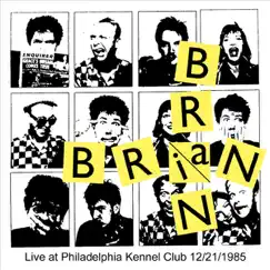 Brian Brain - Live at Philadelphia Kennel Club 12/21/85 by Brian Brain album reviews, ratings, credits