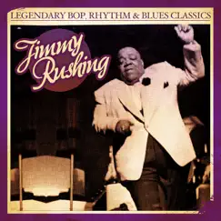 Legendary Bop, Rhythm & Blues Classics: Jimmy Rushing (Remastered) by Jimmy Rushing album reviews, ratings, credits
