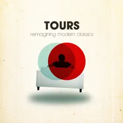 Tours: Reimagining Modern Classics by Tours album reviews, ratings, credits