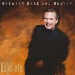 Between Here and Heaven by Steve Ragsdale album reviews, ratings, credits