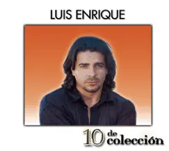 10 de Colección: Luis Enrique by Luis Enrique album reviews, ratings, credits