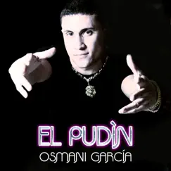 El Pudì­n (feat. Josè 'El Pillo', Entre Dos, Chacal, Kola Loka & El Micha) - Single by Osmani García González album reviews, ratings, credits