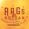 Rags for Guitar album lyrics, reviews, download