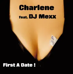 First a Date (feat. DJ Mexx) - EP by Charlene album reviews, ratings, credits