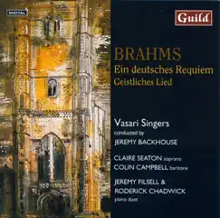 Ein Deutsches Requiem By Brahms by Vasari Singers, Jeremy Backhouse, Claire Seaton, Colin Campbell, Jeremy Filsell & Roderick Chadwick album reviews, ratings, credits