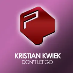 Don't Let Go - Single by Kristian Kwiek album reviews, ratings, credits