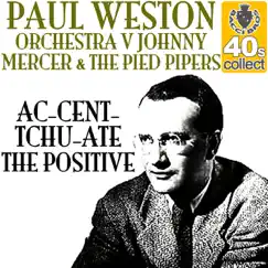Ac-cent-tchu-ate the Positive (Remastered) - Single by Paul Weston and His Orchestra album reviews, ratings, credits
