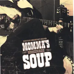 Momma's Homemade Soup by Steven Courtney Band album reviews, ratings, credits