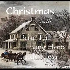 Christmas with J. Brian Hill, Living Hope & Candy Kless - EP by J. Brian Hill album reviews, ratings, credits