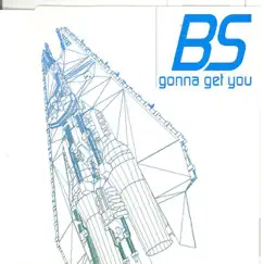 Gonna Get You - EP by BS album reviews, ratings, credits