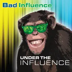 Under the Influence by Bad Influence album reviews, ratings, credits