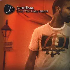 Don't You Dare Forget by John Earl album reviews, ratings, credits