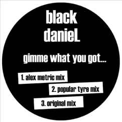 Gimme What You Got - EP by Black Daniel album reviews, ratings, credits