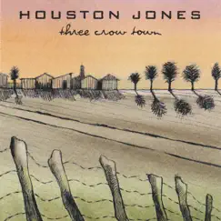 Three Crow Town by Houston Jones album reviews, ratings, credits