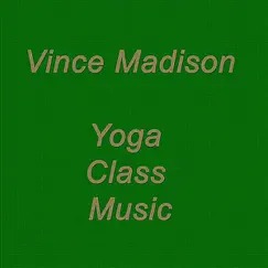 Yoga Class Music by Vince Madison album reviews, ratings, credits