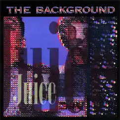 Juice by The Background album reviews, ratings, credits