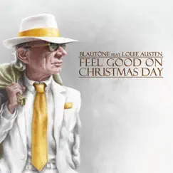 Feel Good on Christmas Day (feat. Louie Austen) - Single by BLAUTÖNE album reviews, ratings, credits