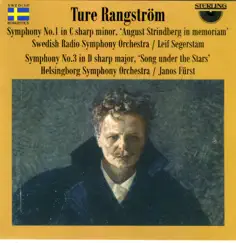 Ture Rangström: Symphony No. 1 and 3 by Swedish Radio Symphony, Leif Segerstam, Helsingborg Symphony Orchestra & Janos Fürst album reviews, ratings, credits