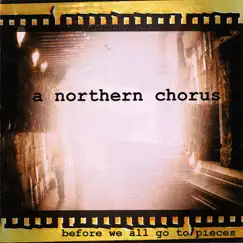 Before We All Go to Pieces by A Northern Chorus album reviews, ratings, credits